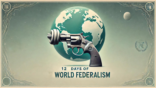 Celebrate the Summit of the Future with our '12 Days of World Federalism' Campaign!