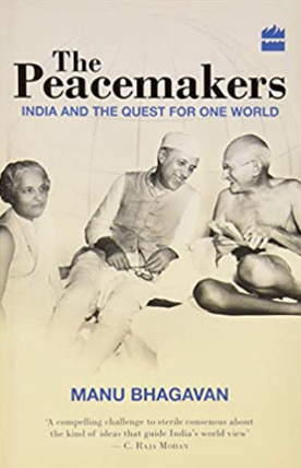 The Peacemakers: India’s Quest for One World.