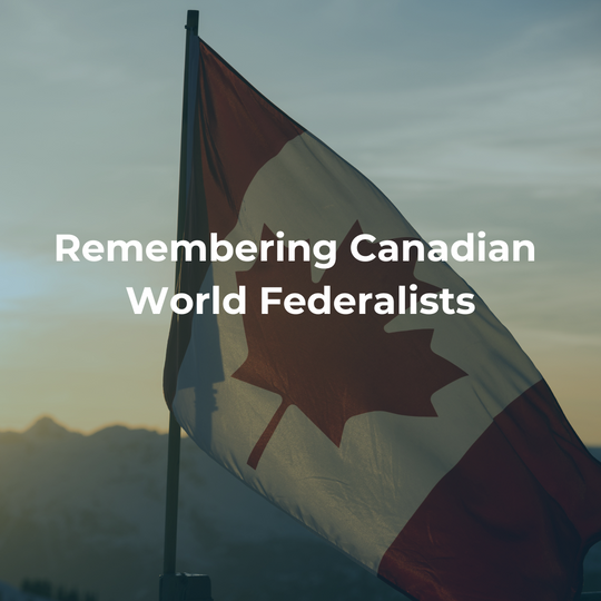 Mondial Winter 2023: Remembering Canadian World Federalists