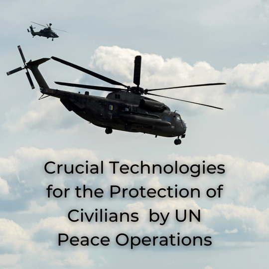 Crucial Technologies for the Protection of Civilians  by UN Peace Operations