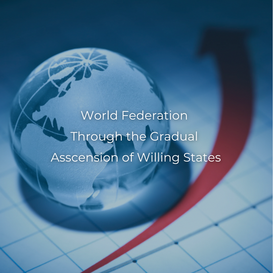 World Federation Through the Gradual Asscension of Willing States