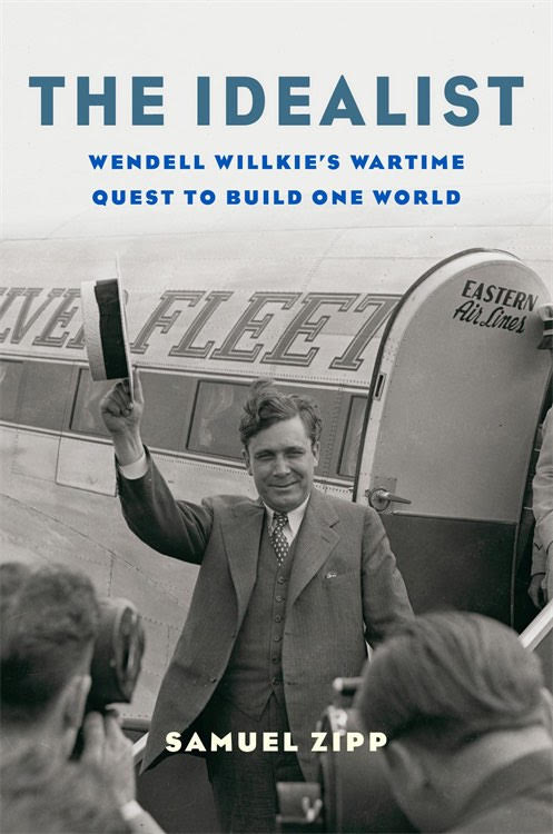 Book Recommendation | The Idealist: Wendell Willkie’s Wartime Quest to Build One World